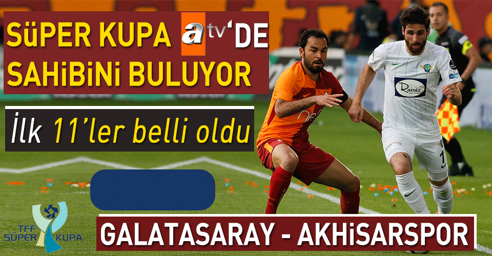 Süper Kupada ilk 11ler belli oldu