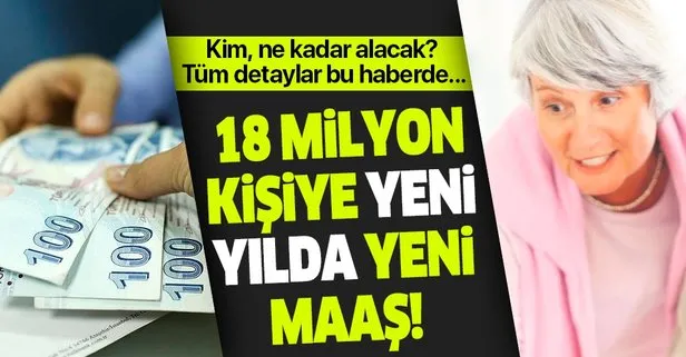 18.3 milyona yeni maaş: Yeni yılda SSK, Bağ-Kur, memur emeklisi ve memurların maaşları ne kadar olacak?