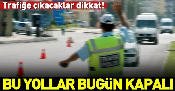 Son dakika: İstanbul Anadolu yakasında bugün kapatılacak yollar