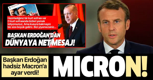 Başkan Recep Tayyip Erdoğan'dan hadsiz Macron'a ayar: “Biz size büyük geliriz, bizi yiyemezsiniz”