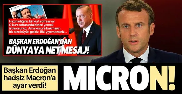 Başkan Recep Tayyip Erdoğan’dan hadsiz Macron’a ayar: “Biz size büyük geliriz, bizi yiyemezsiniz”