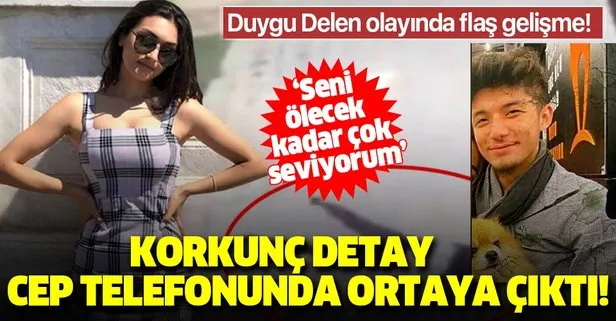 Duygu Delen'in ölümü ile ilgili flaş gelişme! Cep telefonundan...