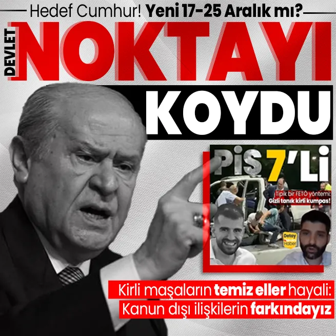 Ayhan Bora Kaplan, açığa alınan müdürler, M7 ifşaları... Bahçeli Hedef Cumhur deyip noktayı koydu: Akıbetleri için 15 Temmuza baksınlar