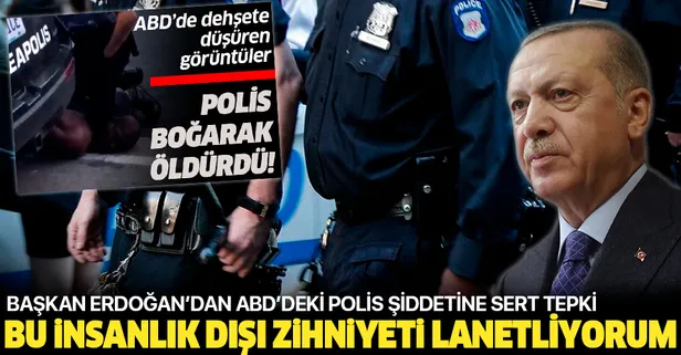 Son dakika: Başkan Erdoğan'dan ABD'deki polis şiddetine sert tepki: Bu insanlık dışı zihniyeti lanetliyorum