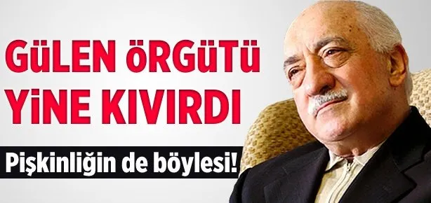 Gülen örgütü yine kıvırdı!