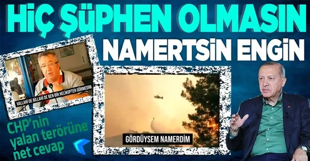 Başkan Erdoğan’dan ’yanan yerlerde helikopter gördüysem namerdim’ diyen CHP’li Engin Altay’a: Hiç şüphen olmasın öylesin