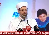 Diyanet İşleri Başkanı Prof. Dr. Ali Erbaş: Yaz Kur'an kursları uzaktan eğitime 29 Haziran'da günü başlıyor