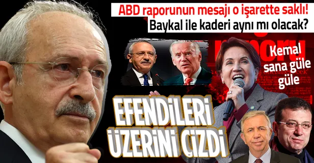 2023 yolunda efendileri, Kemal Kılıçdaroğlu'nun üzerini çizdi! ABD raporunun mesajı o işarette saklı