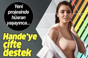Hande’ye çifte destek