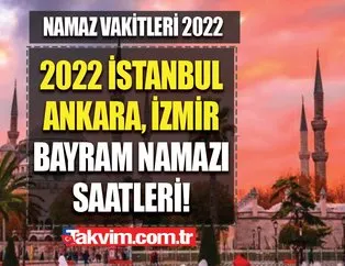 İstanbul, Ankara, İzmir bayram namazı saat kaçta? 2022 Kurban Bayramı namazı İstanbul’da saat kaçta kılınacak?