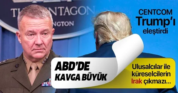 Küreselci CENTCOM, Trump’a Irak kararına tepkili! ABD’de neler oluyor?