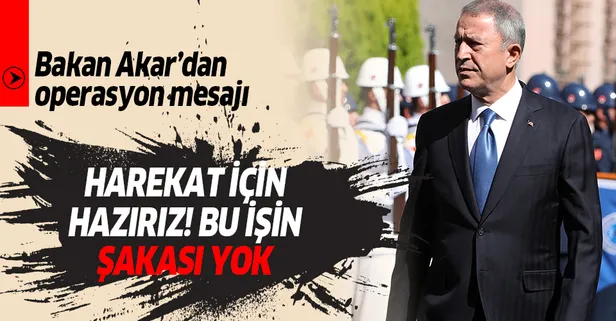 Son dakika: Bakan Akar'dan Fırat'ın doğusuna operasyon mesajı: Harekat için hazırız