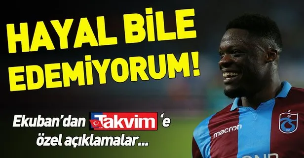 Trabzonspor’un yıldızı Ekuban TAKVİM’e konuştu: Hayal bile edemiyorum
