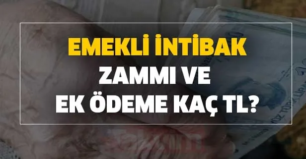 2000 yılından sonra emekli olanlara intibak zammı ne kadar? Emekli intibak zammı ve ek ödeme miktarı ne oldu?