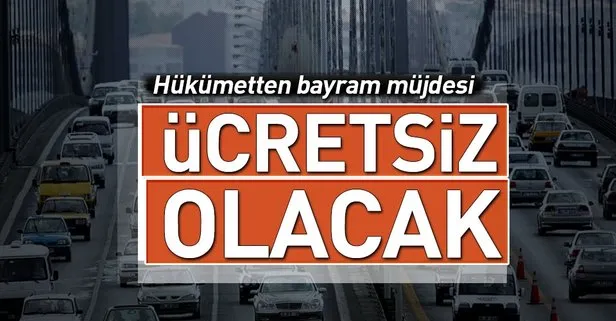Bayramda köprüler ve otoyollar ücretsiz