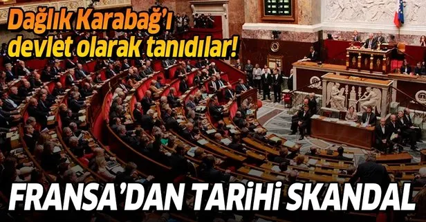 Son dakika: Fransa’dan tarihi skandal! Fransa Ulusal Meclisi ’Dağlık Karabağ tanınsın’ kararını onayladı