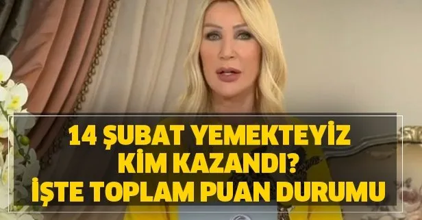 14 Şubat Yemekteyiz kim kazandı? İşte toplam puan durumu