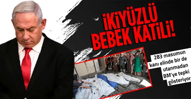 60'tan fazlası çocuk 283 Filistinli'nin kanı elinde olan katil Netanyahu'nun ikiyüzlülüğü: BM'ye 'soruşturma' tepkisi