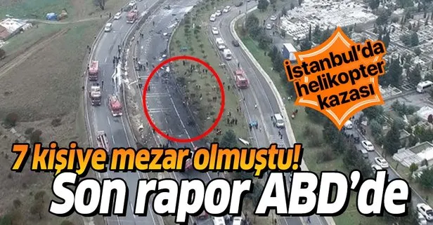 İstanbul’da 7 kişiye mezar olan helikopter kazasının raporu ABD’de