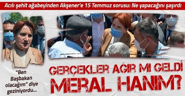 Şehit ağabeyinden Meral Akşener’e ’15 Temmuz’ sorusu: ’Başbakan olacağım’ sözleri hatırlatılınca ne yapacağını şaşırdı