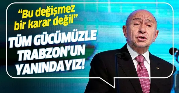 TFF Başkanı Nihat Özdemir: Tüm gücümüzle Trabzon’un yanındayız
