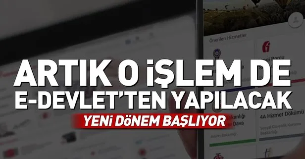 Yeni dönem başlıyor! Artık e-Devlet'ten yapılacak