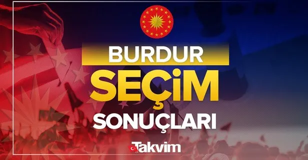 Burdur Cumhurbaşkanlığı 2. tur seçim sonuçları! 28 Mayıs 2023 Başkan Recep Tayyip Erdoğan, Kemal Kılıçdaroğlu oy oranları, kim kazandı, yüzde kaç oy aldı?