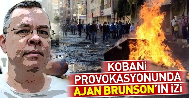Kobani provokasyonunda ajan Brunsonın izi