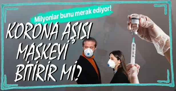 Koronavirüs aşısı olanlar maske takmaya devam edecek mi?