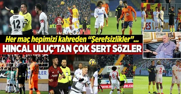 Hıncal Uluç’tan Süper Lig’deki takımlara çok sert eleştiri