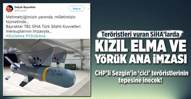 Teröristleri vuran SİHAlarda Kızıl Elma mesajı