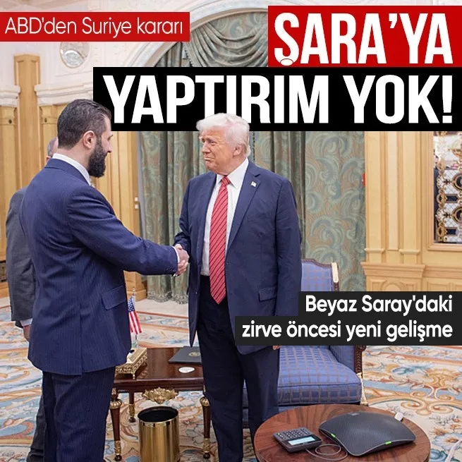Beyaz Saraydaki zirve öncesi yeni gelişme | ABDden Suriye kararı! Şaraya yaptırımları kaldırdı