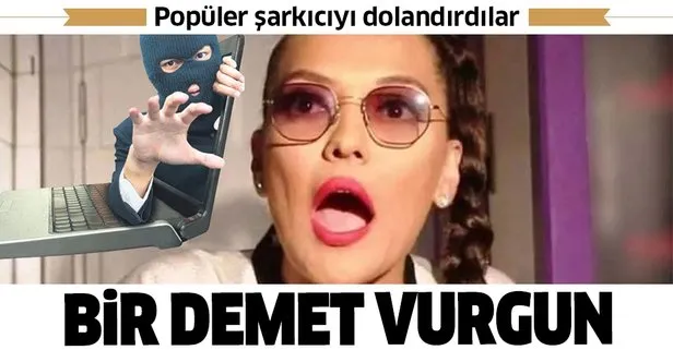 Demet Akalın’ı dolandırdılar