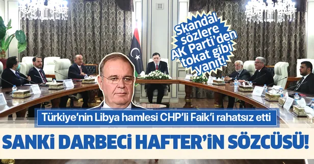 Türkiye'nin Libya ziyareti sadece darbeci Hafter'i değil CHP'li Faik Öztrak'ı da rahatsız etti!