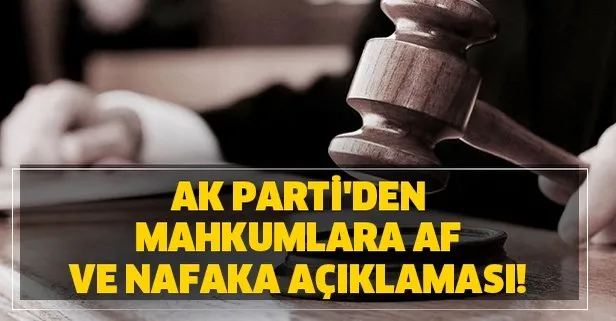 Af yasası çıktı mı? 9 Mart AK Parti’den flaş mahkumlara af ve nafaka açıklaması! Ceza infaz Meclis’e geldi mi?