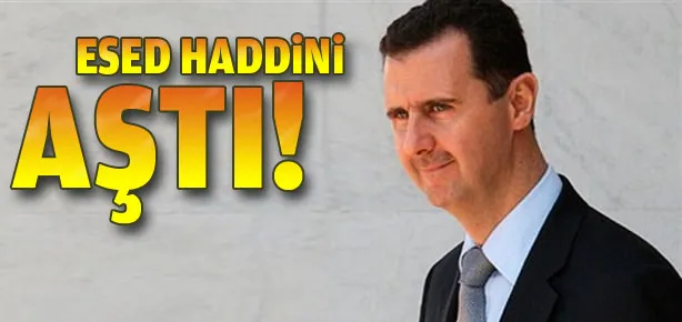 Beşşar Esed haddini aştı!