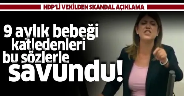 HDP’li Meral Danış Beştaş bebek katillerini bu sözlerle savundu