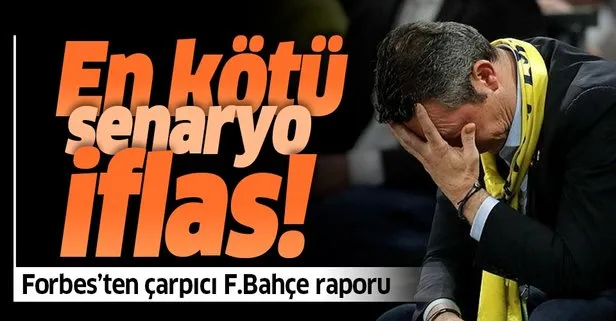 Forbes’tan çarpıcı Fenerbahçe raporu! İflasın eşiğinde mi?