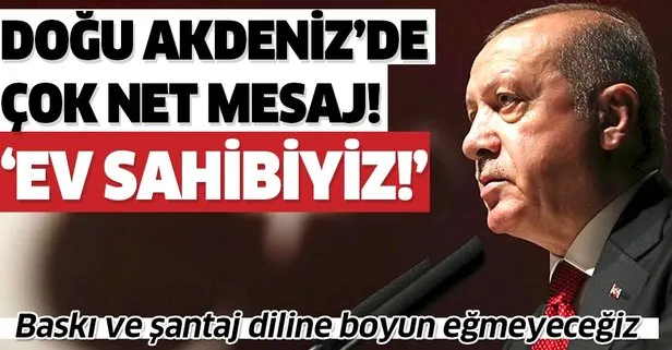 Başkan Recep Tayyip Erdoğan’dan net mesaj: Akdeniz’de ev sahibiyiz