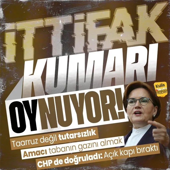 Taarruz değil tutarsızlık! Muğlak tutum sergileyen Akşenerin ittifak kumarı: CHPden İYİ Parti açık kapı bıraktı yorumu