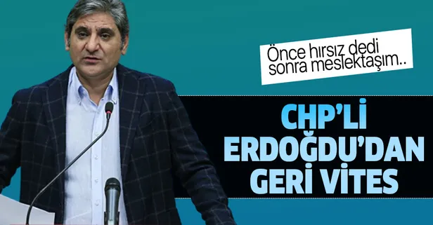 CHP'li Aykut Erdoğdu geri vites yaptı!