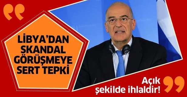 Libya'dan skandal görüşmeye sert tepki