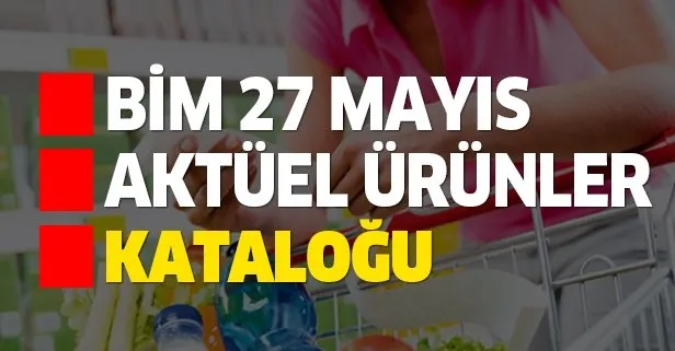 BİM 27 Mayıs aktüel kataloğu indirimleri nelerdir?