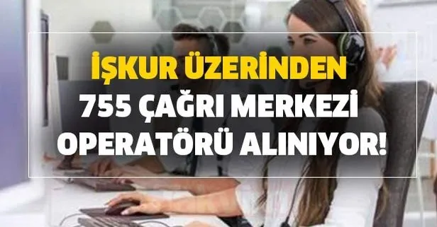 6 Temmuz Iskur Yeni Is Alim Ilanlari Iskur Cagri Merkezi Operatoru Alimi Basvuru Sartlari Nedir Yogun Talep Var Takvim
