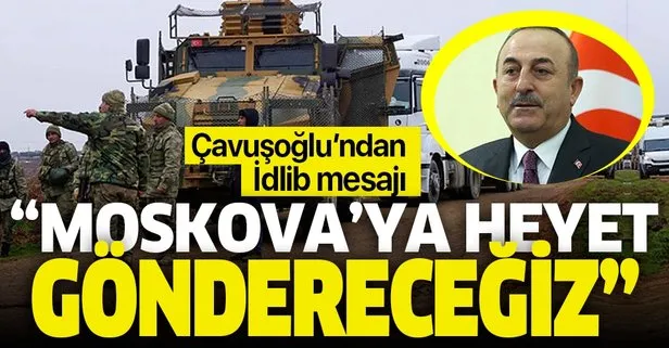 Son dakika: Dışişleri Bakanı Mevlüt Çavuşoğlu’ndan İdlib mesajı!