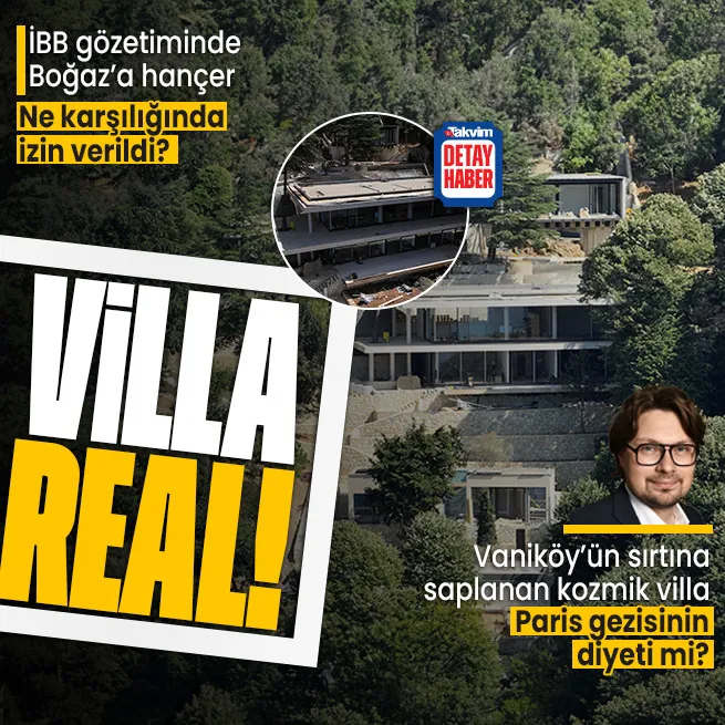 İstanbul Boğazında usulsüz işler! Vaniköyün sırtına saplanan villaya soruşturma başlatıldı | İBB ne karşılığında göz yumdu | Paris gezisinin diyeti mi ödendi?