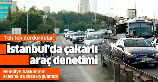 İstanbul’da çakarlı araç denetimi! Belediye başkanının aracına da ceza uygulandı