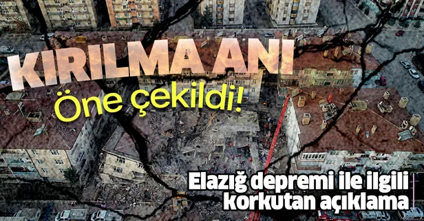 Elazığ depremi hakkında korkutan açıklama: "Kırılma zamanını öne çekti"