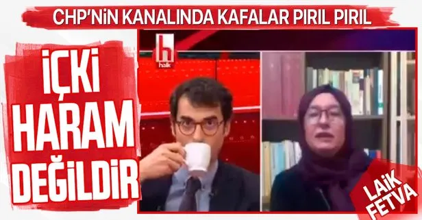 CHP’nin kanalı Halk TV’de Berrin Sönmez’den skandal sözler: İçki haram değildir