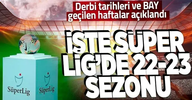 Süper Lig 2022-2023 sezonu fikstürü ve takvimi! Derbi tarihleri ne zaman? Beşiktaş, Fenerbahçe, Galatasaray ve Trabzonspor...